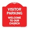 Signmission Visitor Parking Welcome to Our Church, Red & White Aluminum Sign, 18" x 18", RW-1818-22723 A-DES-RW-1818-22723 - alternate 1
